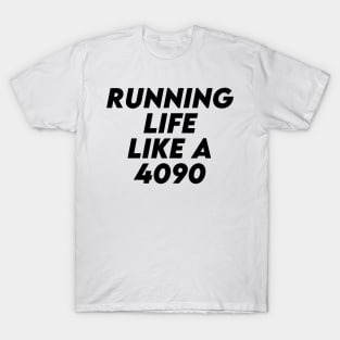 Running Life Like a 4090 T-Shirt